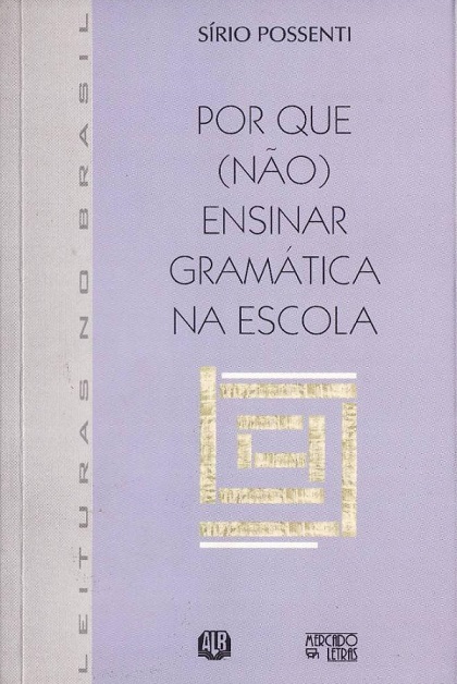 Por Que Não Ensinar Gramática Na Escola Escrevendo O Futuro